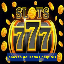 chaves douradas palpites